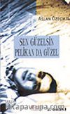 Sen Güzelsin Pelikan da Güzel