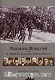Erzurum Kongresi ve I. TBMM'de Erzurum ve Milletvekilleri