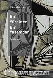 Bir Yürekten, Bir Yaşamdan / Toplu Şiirler 