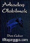 Arkadaş Olabilmek