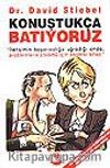 Konuştukça Batıyoruz/ İletişimin Başarısızlığa Uğradığı Anda, Problemlerin Çözümü İçin Anahtar Kitap