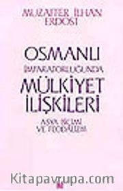 Osmanlı İmparatorluğunda Mülkiyet İlişkileri/ Asya Biçimi ve Feodalizm