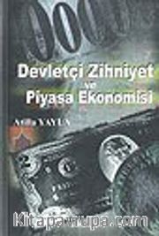 Devletçi Zihniyet ve Piyasa Ekonomisi