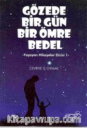 Gözede Bir Gün Bir Ömre Bedel <br /> Yaşayan Hikayeler Dizisi-1