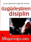 Özgürleştiren Disiplin- Çocuk Eğitiminde Özgün Bir Yöntem