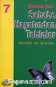 Sahabe Hayatından Tablolar/Dersler ve İbretler 7