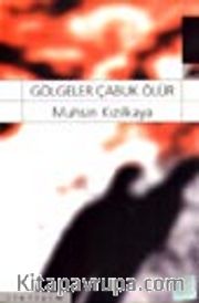 Gölgeler Çabuk Ölür