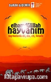 Elhamdülillah Hayvanım <br /> Hayvanlarda Dil, Din, Irk Felsefe