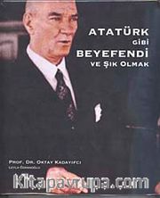 Atatürk Gibi Beyefendi ve Şık Olmak