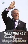 Nazarbayev & Kazakistan'ı Yaratan Adam