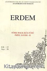Erdem Dergisi Dört Aylık Cilt:13 Sayı:38  Türk Halk Kültürü Özel Sayısı:II