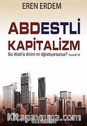 Abdestli Kapitalizm <br /> Siz Allah'a Dinini mi Öğretiyorsunuz?