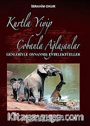 Kurtla Yiyip Çobanla Ağlaşanlar