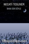 Bana Sen Söyle