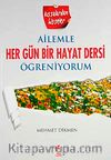 Ailemle Her Gün Bir Hayat Dersi Öğreniyorum