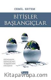 Bitişler Başlangıçlar <br /> Dünyanın Dönüşümü Türkiye'nin Değişimi