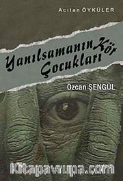 Yanılsamanın Kör Çocukları