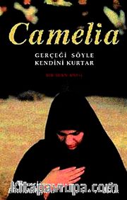 Camelia <br /> Gerçeği Söyle Kendini Kurtar