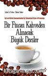 Bir Fincan Kahveden Alınacak Büyük Dersler