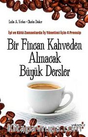 Bir Fincan Kahveden Alınacak Büyük Dersler