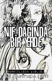 Nif Dağında Bir Yerde <br /> Sessizliğin Çığlığı
