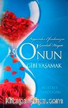 O'nun Gibi Yaşamak & Peygamber Efendimizin Günlük Hayatı