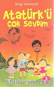 Atatürk'ü Çok Sevdim