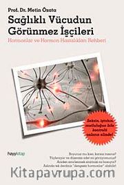 Sağlıklı Vücudun Görünmez İşçileri <br /> Hormonlar ve Hormon Hastalıkları Rehberi