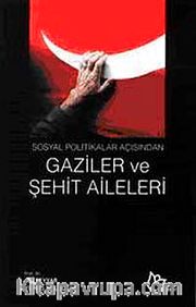 Gaziler ve Şehit Aileleri <br /> Sosyal Politikalar Açısından