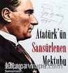 Atatürk'ün Sansürlenen Mektubu & 80 Yıl Sonra İlk Kez Kendi El Yazısıyla, Sansürsüz