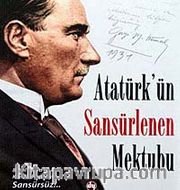 Atatürk'ün Sansürlenen Mektubu <br /> 80 Yıl Sonra İlk Kez Kendi El Yazısıyla, Sansürsüz