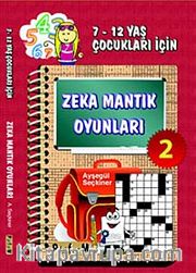 Zeka Mantık Oyunları 2 <br /> 7- 12 Yaş Çocukları İçin