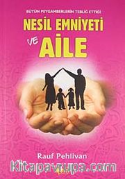Bütün Peygamberlerin Tebliğ Ettiği Nesil Emniyeti ve Aile