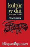 Kültür ve Din & Türk-İslam Örneği