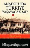 Anadolu'da Türkiye Yaşayacak mı?