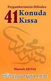 Peygamberimizin Dilinden 41 Konuda 41 Kıssa