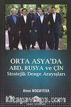 Orta Asya'da Abd, Rusya ve Çin & Stratejik Denge Arayışları