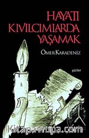 Hayatı Kıvılcımlarda Yaşamak