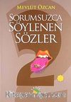 Sorumsuzca Söylenen Sözler 2