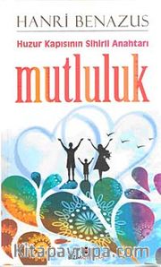 Mutluluk <br /> Huzur Kapısının Sihirli Anahtarı