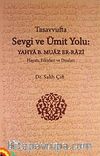 Tasavvufta Sevgi ve Ümit Yolu: Yahya b. Muaz Er-Razi Hayatı Fikirleri ve Duaları