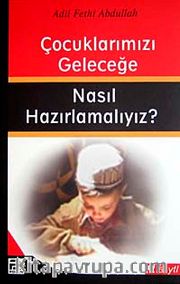 Çocuklarımızı Geleceğe Nasıl Hazırlamalıyız?
