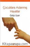 Çocuklara Adanmış Hayatlar