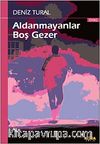 Aldanmayanlar Boş Gezer