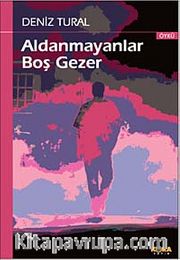 Aldanmayanlar Boş Gezer