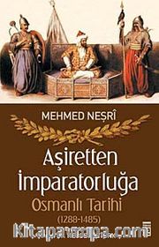 Aşiretten İmparatorluğa Osmanlı Tarihi (1288-1485)