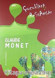 Çocuklara Ressamlar: Claude Monet