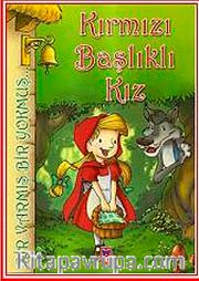 Kırmızı Başlıklı Kız <br /> Bir Varmış Bir Yokmuş
