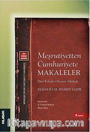 Meşrutiyetten Cumhuriyete Makaleler <br /> Din - Felsefe - Siyaset - Hukuk