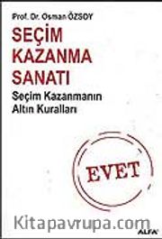 Seçim Kazanma Sanatı / Seçim Kazanmanın Altın Kuralları